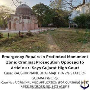 Emergency Repairs in Protected Monument Zone: Criminal Prosecution Opposed to Article 21, Says Gujarat High Court