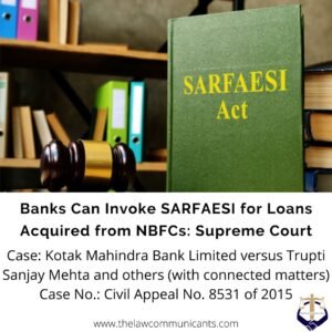 Banks Can Invoke SARFAESI for Loans Acquired from NBFCs: Supreme Court