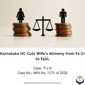 Karnataka HC Cuts Wife’s Alimony from ₹2 Cr to ₹50L