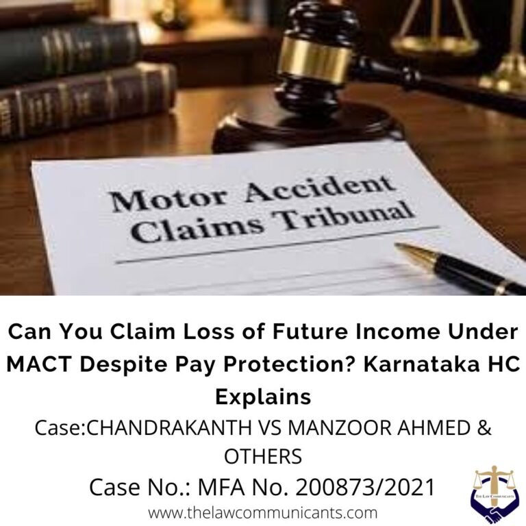 Can You Claim Loss of Future Income Under MACT Despite Pay Protection? Karnataka HC Explains