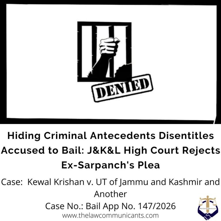 Hiding Criminal Antecedents Disentitles Accused to Bail: J&K&L High Court Rejects Ex-Sarpanch's Plea