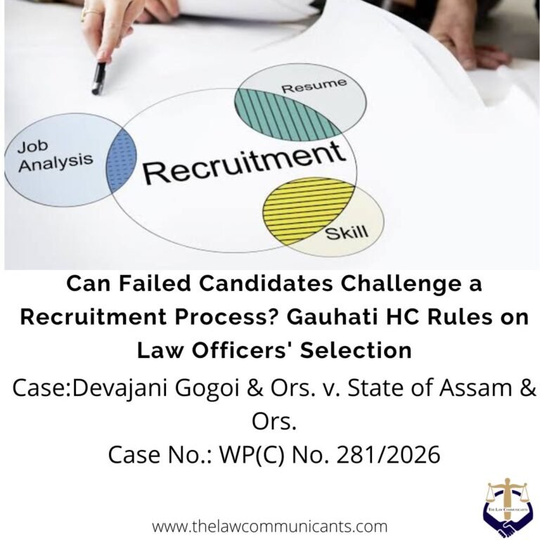 “Can't Turn Around After Unpalatable Result”: Gauhati High Court Rejects Challenge To Law Officers' Selection By Failed Candidates