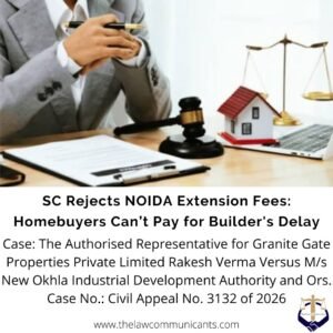 SC Rejects NOIDA Extension Fees: Homebuyers Can’t Pay for Builder's Delay