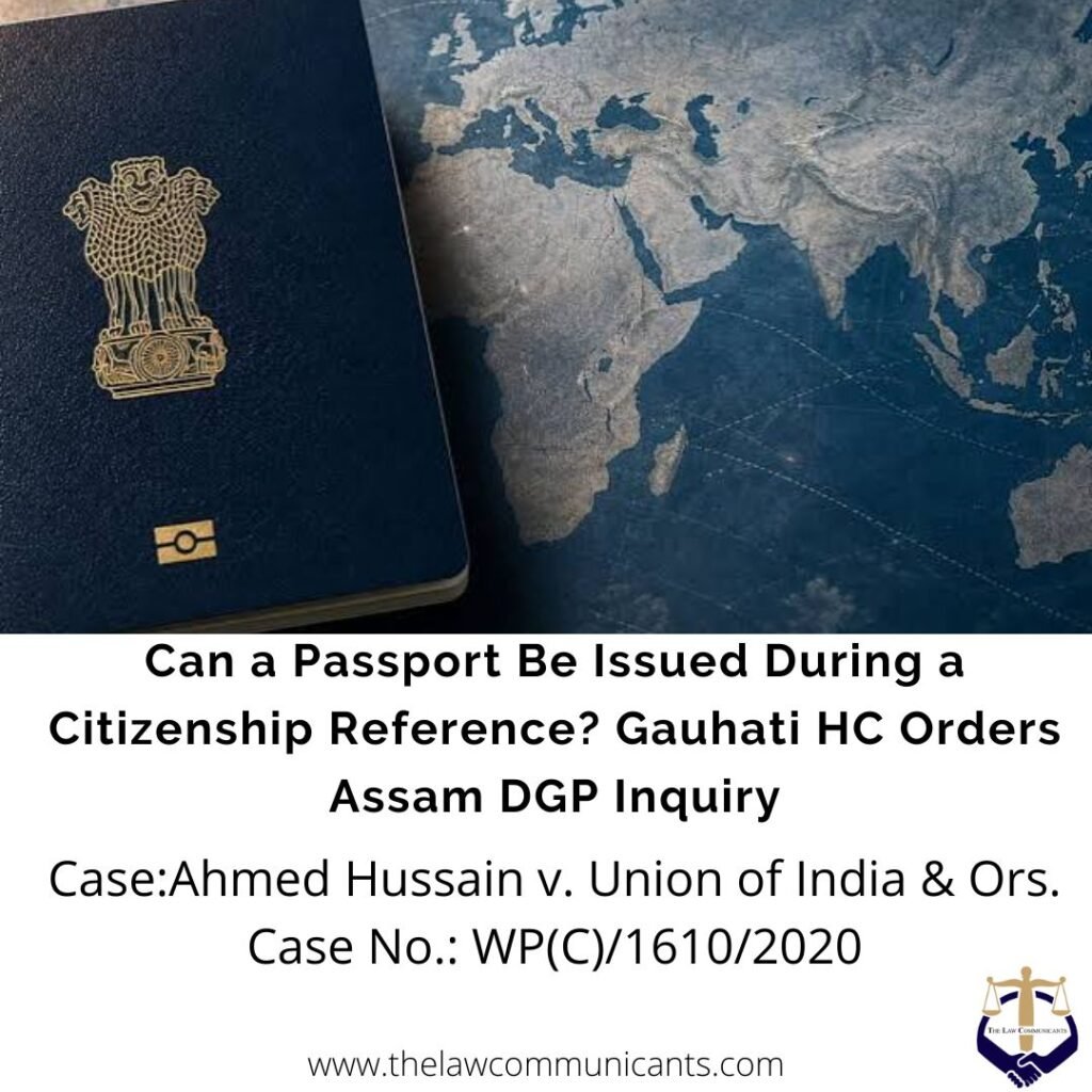 Can a Passport Be Issued During a Citizenship Reference? Gauhati HC Orders Assam DGP Inquiry