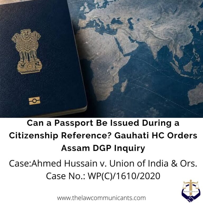 Can a Passport Be Issued During a Citizenship Reference? Gauhati HC Orders Assam DGP Inquiry