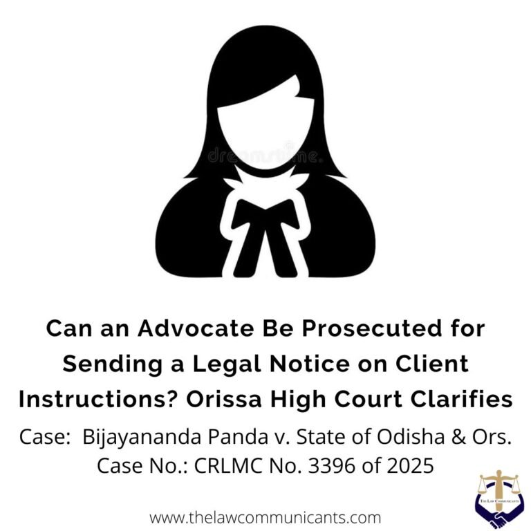 Can an Advocate Be Prosecuted for Sending Legal Notice on Client Instructions? Orissa High Court Clarifies