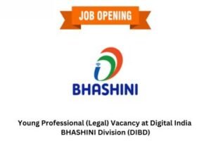 Young Professional (Legal) Vacancy at Digital India BHASHINI Division (DIBD)