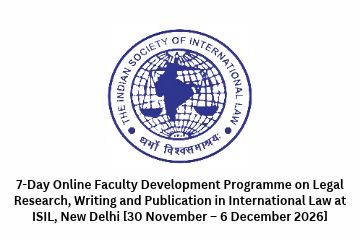 7-Day Online Faculty Development Programme on Legal Research, Writing and Publication in International Law at ISIL, New Delhi [30 November – 6 December 2026]