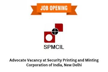 Advocate Vacancy at Security Printing and Minting Corporation of India, New Delhi