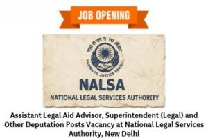 Assistant Legal Aid Advisor, Superintendent (Legal) and Other Deputation Posts Vacancy at National Legal Services Authority, New Delhi