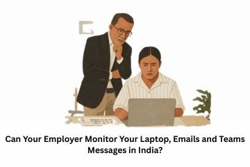 Can Your Employer Monitor Your Laptop, Emails and Teams Messages in India?