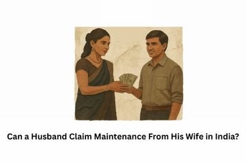 Can a Husband Claim Maintenance From His Wife in India?