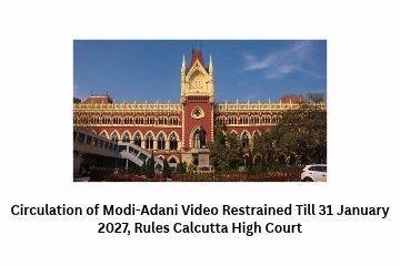 Circulation of Modi-Adani Video Restrained Till 31 January 2027, Rules Calcutta High Court