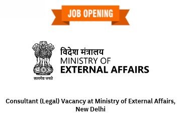 Consultant (Legal) Vacancy at Ministry of External Affairs, New Delhi
