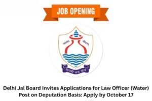 Delhi Jal Board Invites Applications for Law Officer (Water) Post on Deputation Basis Apply by October 17
