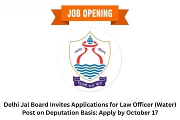 Delhi Jal Board Invites Applications for Law Officer (Water) Post on Deputation Basis Apply by October 17