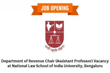Department of Revenue Chair (Assistant Professor) Vacancy at National Law School of India University, Bengaluru
