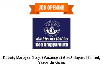 Deputy Manager (Legal) Vacancy at Goa Shipyard Limited, Vasco-da-Gama