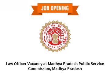 Law Officer Vacancy at Madhya Pradesh Public Service Commission, Madhya Pradesh