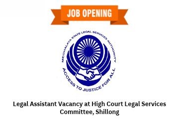 Legal Assistant Vacancy at High Court Legal Services Committee, Shillong