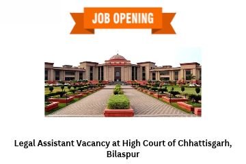Legal Assistant Vacancy at High Court of Chhattisgarh, Bilaspur