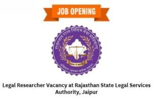 Legal Researcher Vacancy at Rajasthan State Legal Services Authority, Jaipur