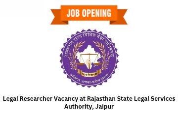 Legal Researcher Vacancy at Rajasthan State Legal Services Authority, Jaipur