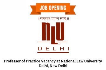 Professor of Practice Vacancy at National Law University Delhi, New Delhi