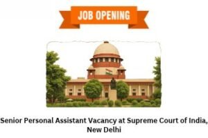 Senior Personal Assistant Vacancy at Supreme Court of India, New Delhi
