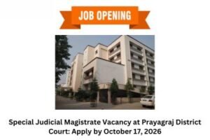 Special Judicial Magistrate Vacancy at Prayagraj District Court Apply by October 17, 2026