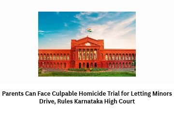 Parents Can Face Culpable Homicide Trial for Letting Minors Drive, Rules Karnataka High Court